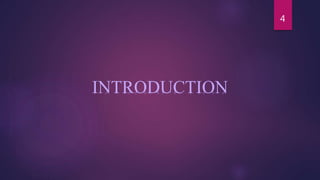 4
INTRODUCTION
 