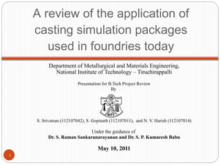[object Object],[object Object],[object Object],[object Object],[object Object],[object Object],[object Object],[object Object],A review of the application of casting simulation packages used in foundries today ,[object Object]