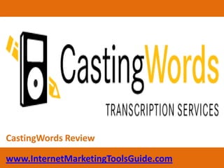 CastingWords Review www.InternetMarketingToolsGuide.com 