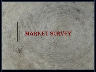 Market survey
40
 