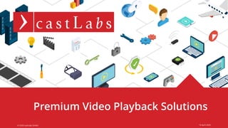 castLabs.com© 2020 castLabs GmbH
Premium Video Playback Solutions
16 April 2020
 