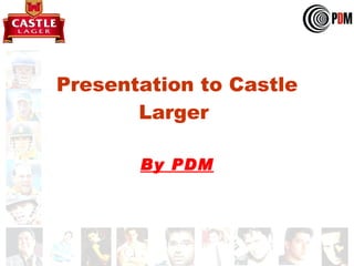 Presentation to Castle Larger  By PDM 