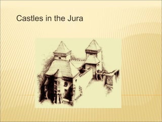 Castles in the Jura
 
