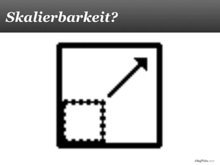 OlafNitz.net
Skalierbarkeit?
 