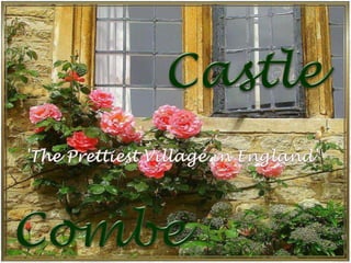 Castle 'The Prettiest Village in England'  Combe 