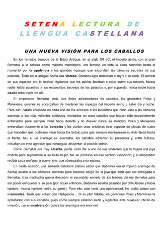 S E T E N A L E C T U R A D E
L L E N G U A C A S T E L L A N A
U N A N U EVA VISIÓ N PARA LO S CABALLO S
En los remotos t...