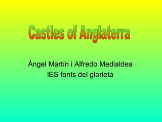 Àngel Martín i Alfredo Medialdea lES fonts del glorieta Castles of Anglaterra 