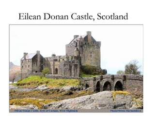                                                                                                          <> Eilean Donan Castle, Scotland 
