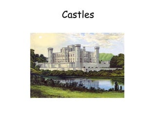 Castles
 