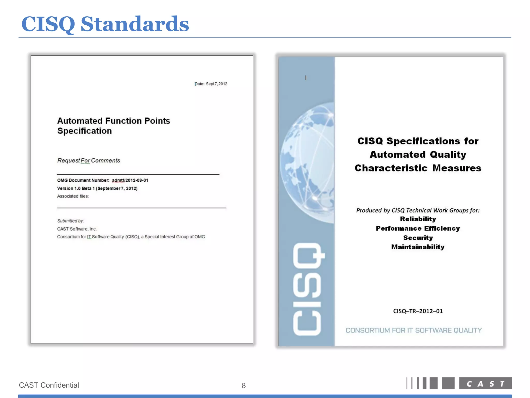 CISQ Measures Relate to Business Value
CISQ Measure       Operational         Business
                    problems           Measure



  Reliability        Outages           Availability




Performance      Degraded response   Work efficiency




   Security       Breaches, Theft       Data loss




Changeability     Excessive effort       Agility


                      9
 
