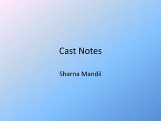 Cast Notes

Sharna Mandil
 