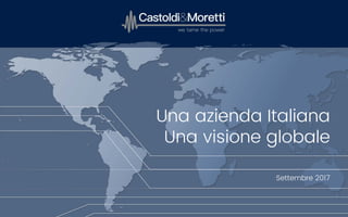Una azienda Italiana
Una visione globale
Settembre 2017
 