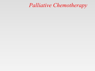Palliative Chemotherapy
 