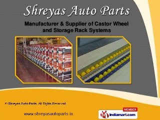 Manufacturer & Supplier of Castor Wheel
      and Storage Rack Systems
 