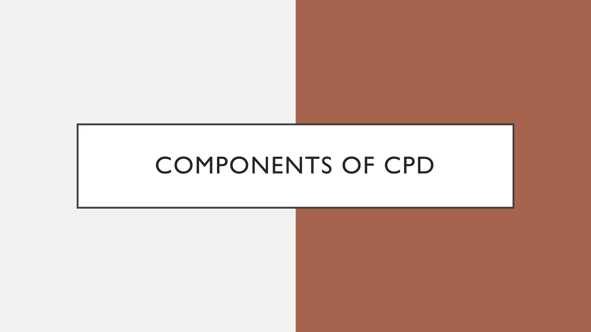 COMPONENTS OF CPD
 