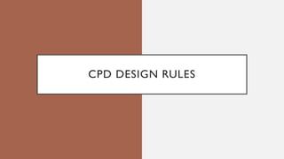 CPD DESIGN RULES
 