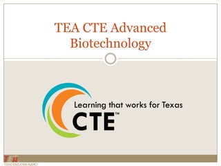TEA CTE Advanced
Biotechnology
 
