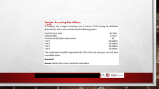 CAPITAL INVESTMENTS APPRAISAL 4
Example - Accounting Rate of Return
(AROR)
 