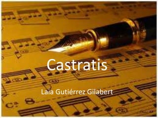 Castratis
Laia Gutiérrez Gilabert
 
