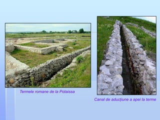 Termele romane de la Potaissa
Canal de aducţiune a apei la terme

 