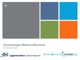 +

Tecnocampus Mataro-Maresme
8th October 2013

 