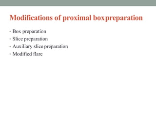 Modifications of proximal boxpreparation
• Box preparation
• Slice preparation
• Auxiliary slice preparation
• Modified flare
 