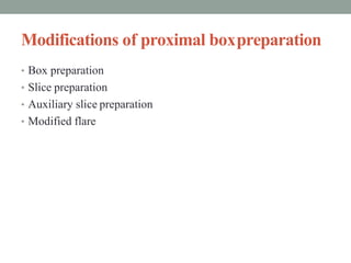 Modifications of proximal boxpreparation
• Box preparation
• Slice preparation
• Auxiliary slice preparation
• Modified fl...