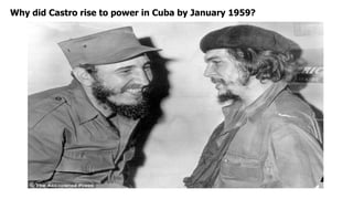 Why did Castro rise to power in Cuba by January 1959?
 