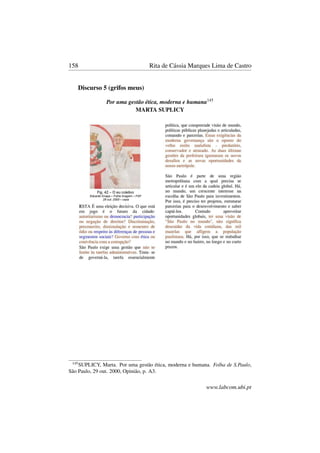 158 Rita de Cássia Marques Lima de Castro
Discurso 5 (grifos meus)
Por uma gestão ética, moderna e humana145
MARTA SUPLICY
145
SUPLICY, Marta. Por uma gestão ética, moderna e humana. Folha de S.Paulo,
São Paulo, 29 out. 2000, Opinião, p. A3.
www.labcom.ubi.pt
 