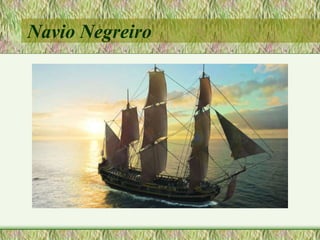 Navio Negreiro
 