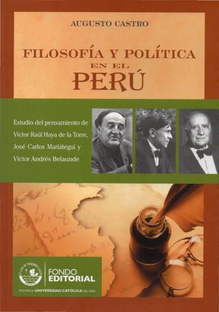 AUGUSTO CASTRO
/ /
FILOSOFIA y POLITICA
EN EL ,
PERU
 