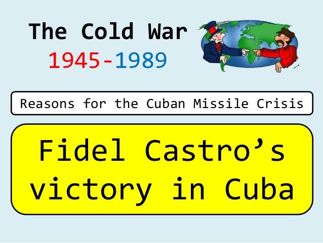 Causes of the Cuban Missile Crisis – Castro's victory in Cuba 2 causes of the cuban missile crisis castros victory in cuba 1 638