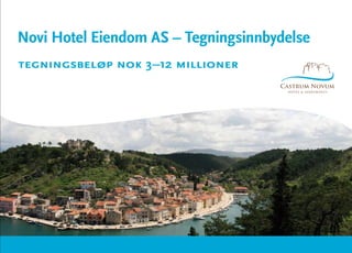 Novi Hotel Eiendom AS – Tegningsinnbydelse
tegningsbeløp nok 3–12 millioner
 