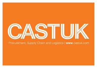 Procurement, Supply Chain and Logistics | www.castuk.com
 