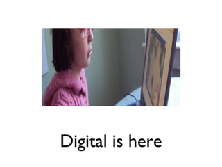 Digital is here 