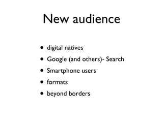 New audience digital natives Google (and others)- Search Smartphone users formats beyond borders 