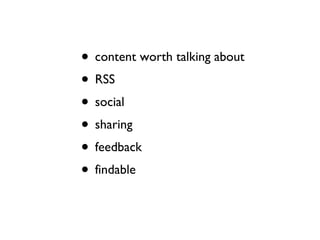 content worth talking about RSS social sharing feedback findable 