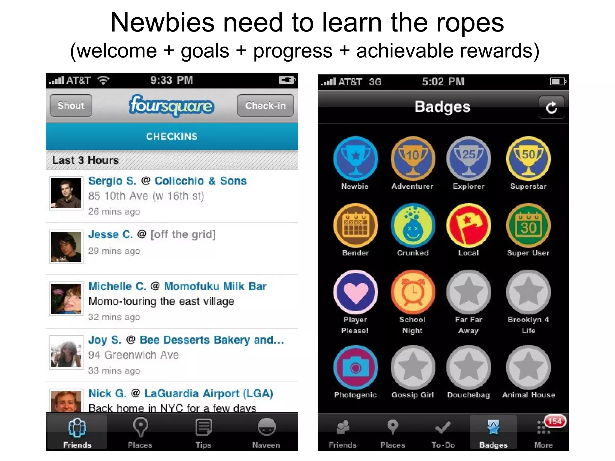 Regulars need fresh content/activities/challenges Newbies need to learn the ropes (welcome + goals + progress + achievable rewards)  