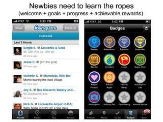 Regulars need fresh content/activities/challenges Newbies need to learn the ropes (welcome + goals + progress + achievable rewards)  