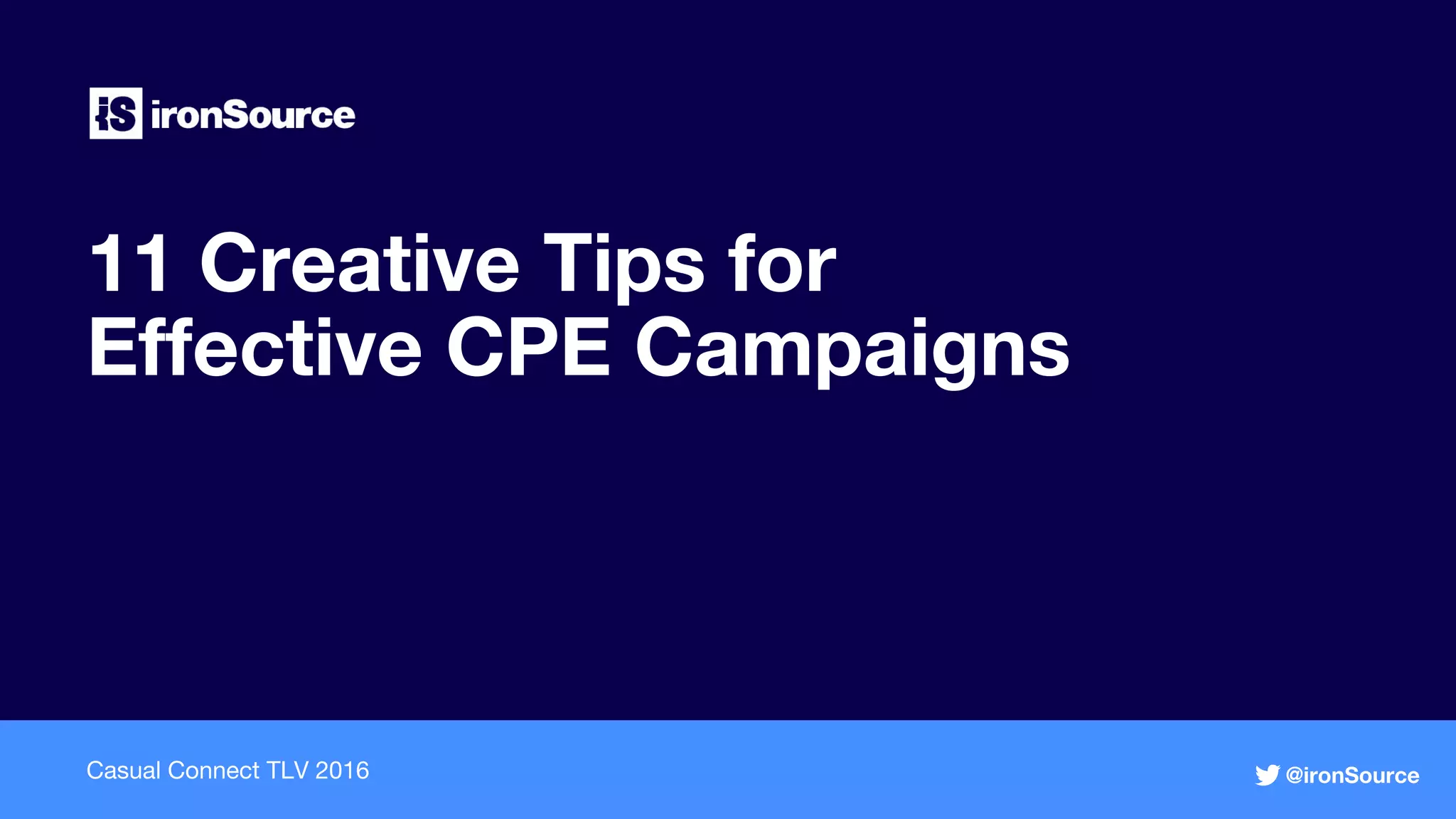 11 Creative Tips for Effective CPE Campaigns ironSource Casual