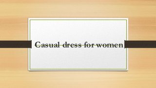 Casual dress for women
 