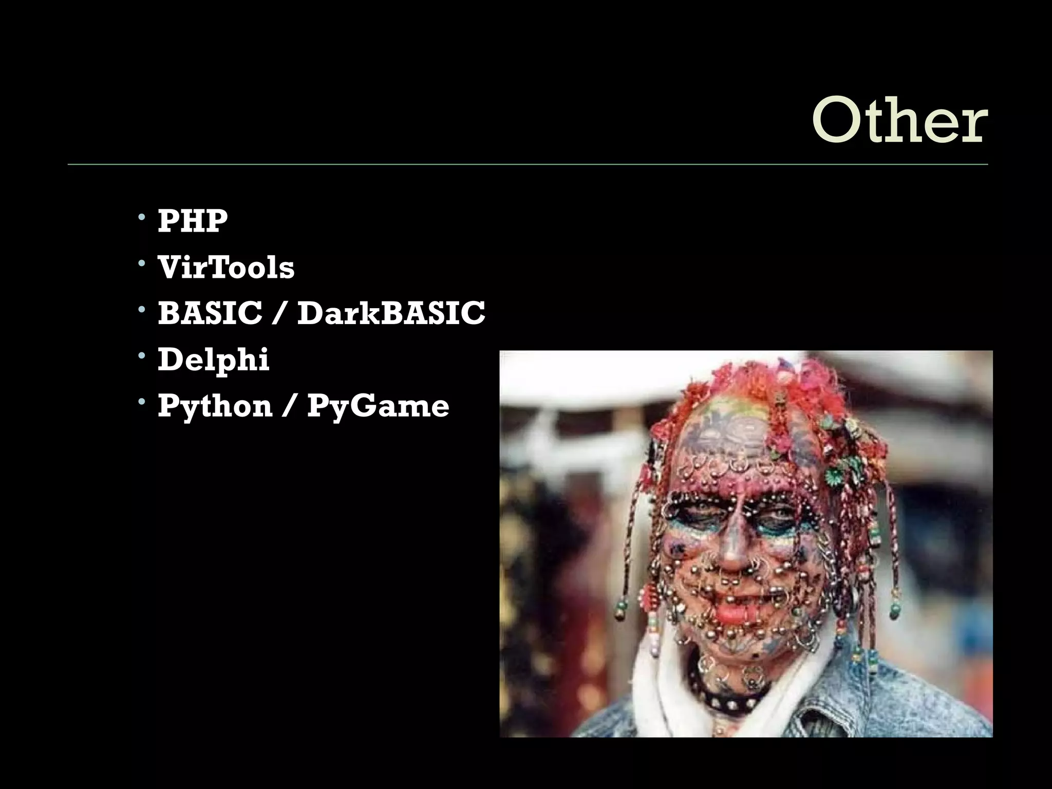 Other PHP VirTools BASIC / DarkBASIC Delphi Python / PyGame 