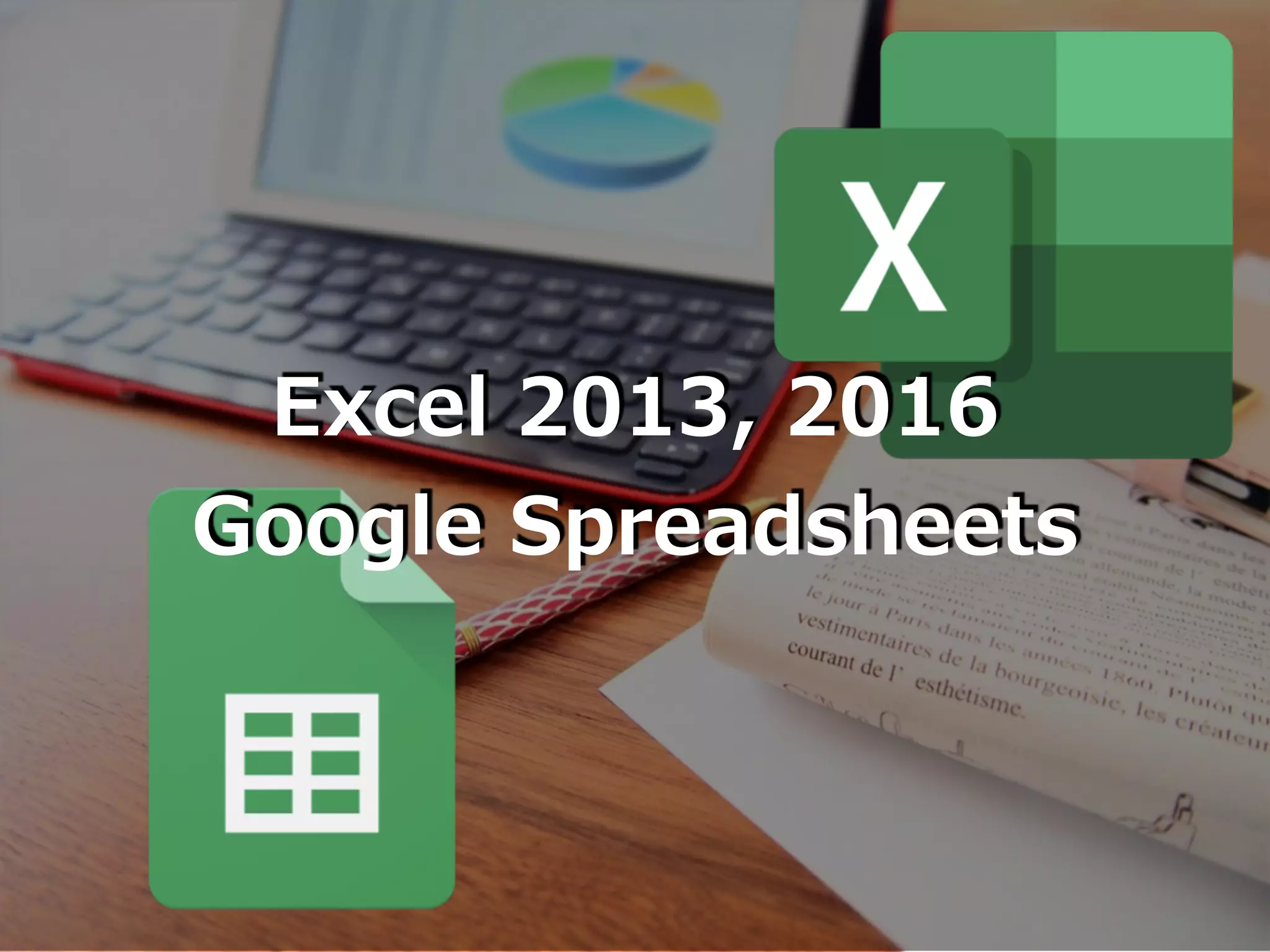 Excel 2013, 2016
Google Spreadsheets
 