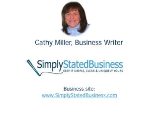 Cathy Miller, Business Writer
Business site:
www.SimplyStatedBusiness.com
 