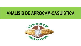 ANALISIS DE APROCAM-CASUISTICA
 