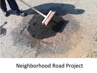 Neighborhood Road Project
 