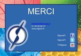 MERCI
formation@signos.fr
01 49 30 65 37
www.signos.fr


                      SignosFr

                      SignosFr

                      TVSignos
 
