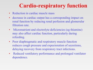 Cardio-respiratory function
• Reduction in cardiac muscle mass
• decrease in cardiac output has a corresponding impact on
...