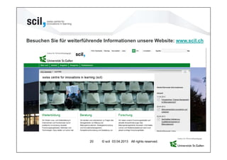 Besuchen Sie für weiterführende Informationen unsere Website: www.scil.ch




                          20   © scil 03.04.2013 All rights reserved.
 