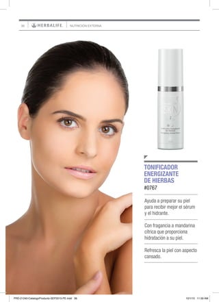 36 NUTRICIÓN EXTERNA
TONIFICADOR
ENERGIZANTE
DE HIERBAS
#0767
Ayuda a preparar su piel
para recibir mejor el sérum
y el hidrante.
Con fragancia a mandarina
cítrica que proporciona
hidratación a su piel.
Refresca la piel con aspecto
cansado.
PRD-21240-CatalogoProducto-SEP2015-PE.indd 36 10/1/15 11:59 AM
 